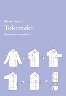 Tokimeki. Magia sprzątania w praktyce Marie Kondo