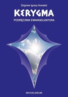 Kerygma - podręcznik ewangelizatora Zbigniew Ignacy Kowalski