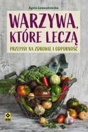 Warzywa, które leczą Agata Lewandowska