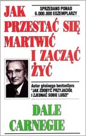 Jak przestać się martwić i zacząć żyć Dale Carnegie