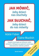 Jak mówić, żeby dzieci nas słuchały Adele Faber, Elaine Mazlish