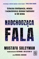 Nadchodząca fala. Sztuczna inteligencja, władza i najważniejszy dylemat ludzkości w XXI wieku Michael Bhaskar, Mustafa Suleyman