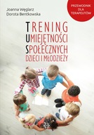 Trening umiejętności społecznych dzieci i młodzieży Joanna Węglarz, Dorota Bentkowska