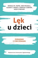 Lęk u dzieci Poradnik z ćwiczeniami Ann Wignall, Ronald M. Rappe, Susan H. Spence