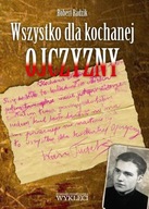 Wszystko dla kochanej Ojczyzny Robert Radzik