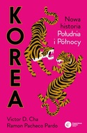 Korea. Nowa historia Południa i Północy Ramon Pacheco Pardo, Victor D. Cha