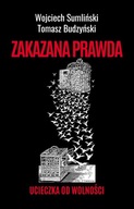 Zakazana prawda Ucieczka od wolności Tomasz Budzyński, Wojciech Sumliński