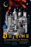 Duchowy przewodnik po Polsce. czyli 101 wycieczek z dreszczykiem Martyna Skibińska