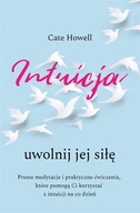 Intuicja Uwolnij jej siłę Cate Howell