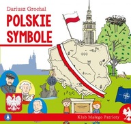 Klub małego patrioty. Polskie symbole Dariusz Grochal