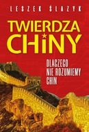 Twierdza Chiny. Dlaczego nie rozumiemy Chin Leszek Ślazyk