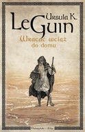 Wracać wciąż do domu Ursula K. LeGuin