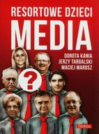 Resortowe dzieci. Media w.2 Dorota Kania, Jerzy Targalski, Maciej Marosz