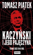 Kaczyński i jego pajęczyna Tomasz Piątek
