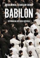 Babilon. Kryminalna historia kościoła Artur Nowak, Stanisław Obirek