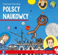 Klub małego patrioty. Polscy naukowcy Dariusz Grochal