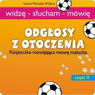 Odgłosy z otoczenia: książeczka rozwijająca mowę malucha. Cz. 2 Iwona Michalak-Widera