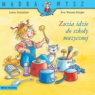 Mądra mysz. Zuzia idzie do szkoły muzycznej Liane Schneider, Eva Wencel Burger, Emilia Kledzik