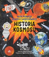 Historia kosmosu. Moja pierwsza książka o wszechświecie Amy Husband, Catherine Barr, Steve Williams