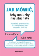 Jak mówić, żeby maluchy nas słuchały Joanna Faber, Julie King