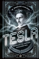 Tesla Geniusz na skraju szaleństwa Bernard W. Carlson