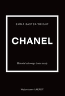 Chanel. Historia kultowego domu mody Emma Baxter-Wright