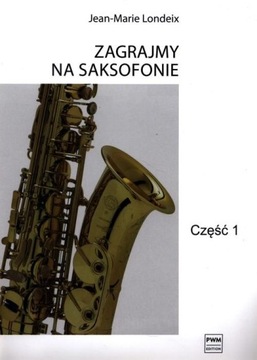 ПОИГРАЕМ НА САКСОФОНЕ. ЧАСТЬ 1. ЛОНДЕЙШ ЖАН МАРИ.