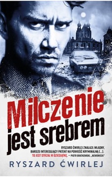 MILCZENIE JEST SREBREM Ryszard Ćwirlej