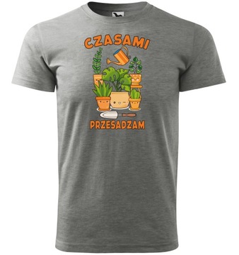 CZASAMI PRZESADZAM Koszulka męska prezent dla OGRODNIKA rośliny XXL