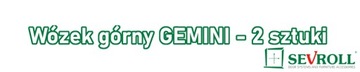 SEVROLL GEMINI верхняя тележка - 2 шт.