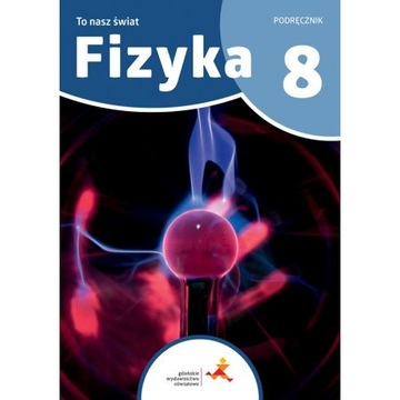 ZESTAW Fizyka 8 To nasz świat GWO Podręcznik Zeszyt ćwiczeń