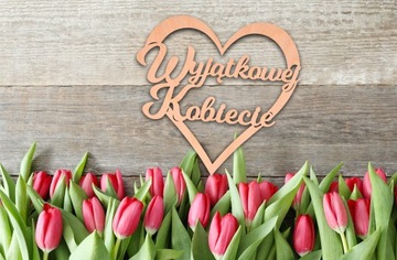 Napis drewniany WYJĄTKOWEJ KOBIECIE serce DEKOR