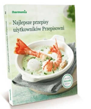 KSIĄŻKA Najlepsze przepisy użytkowników przepisowni do Thermomix TM31