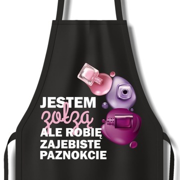 Fartuch Czarny Dla Manicurzystki Prezent Jestem Zołzą Robię Paznokcie Wzory