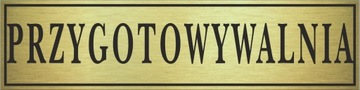 Tabliczka złota PRZYGOTOWYWALNIA 14x3,5cm #436