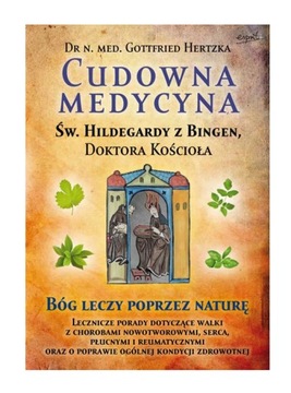 Чудесное лекарство святой Хильдегард Бингенской, Доктора Церкви.