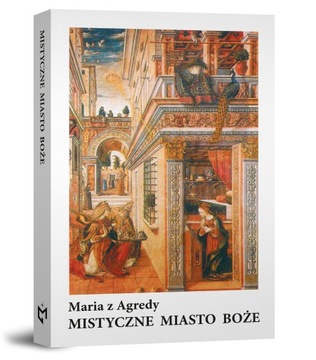 Mistyczne Miasto Boże Maria z Agredy