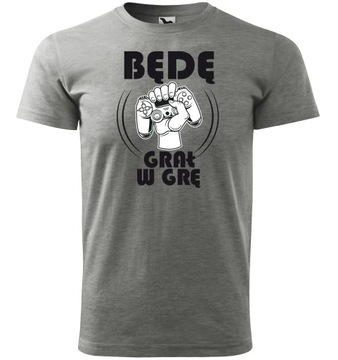 BĘDĘ GRAŁ W GRĘ Koszulka na prezent dla GRACZA chłopaka S