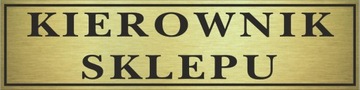 Tabliczka złota KIEROWNIK SKLEPU 14x3,5cm #289