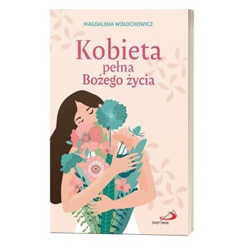 Женщина, полная жизни Бога - Магдалена Волохович