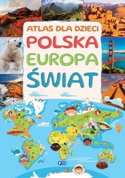 Atlas dla dzieci. Polska, Europa, świat. Wyd. Fenix