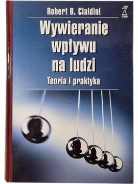 Zdjęcie egzemplarza: Wywieranie wpływu na ludzi Teoria i Praktyka / Robert B. Cialdini