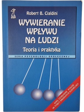 Zdjęcie egzemplarza: Wywieranie wpływu na ludzi Teoria i Praktyka / Robert B. Cialdini