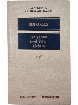 Zdjęcie egzemplarza: Antygona / Król Edyp / Elektra / Sofokles / DeAgostini / Arcydzieła Kultury