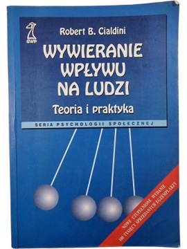 Zdjęcie egzemplarza: Wywieranie wpływu na ludzi Teoria i Praktyka / Robert B. Cialdini
