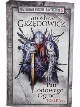 Zdjęcie egzemplarza: Pan Lodowego Ogrodu Tom 4 cz. 2 Grzędowicz / Mistrzowie Polskiej Fantastyki