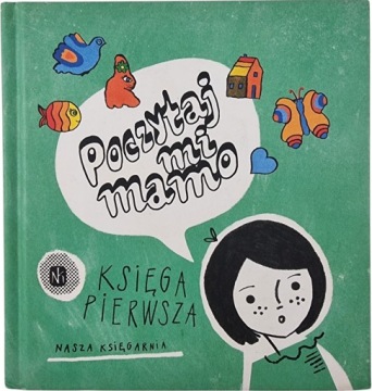Zdjęcie egzemplarza: Poczytaj mi, Mamo Księga Pierwsza / Nasza Księgarnia / dla dzieci