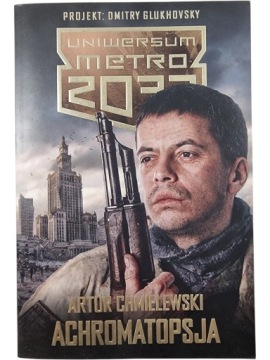 Zdjęcie egzemplarza: Achromatopsja / Uniwersum Metro 2033 / Artur Chmielewski