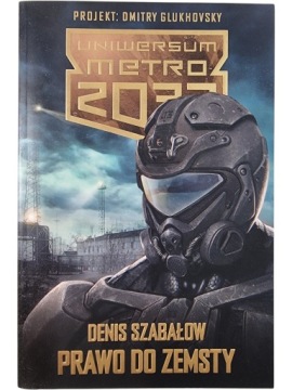 Zdjęcie egzemplarza: Prawo do Zemsty / Uniwersum Metro 2033 / Denis Szabałow