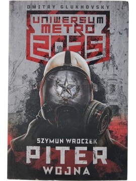 Zdjęcie egzemplarza: Piter - Wojna / Uniwersum Metro 2035 / Szymun Wroczek